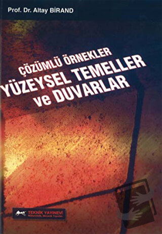 Çözümlü Örnekler Yüzeysel Temeller ve Duvarlar - Altay Birand - Teknik