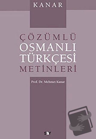 Çözümlü Osmanlı Türkçesi Metinleri - Mehmet Kanar - Say Yayınları - Fi