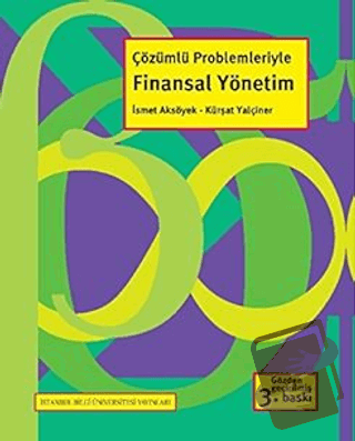 Çözümlü Problemleriyle Finansal Yönetim - İsmet Aksöyek - İstanbul Bil