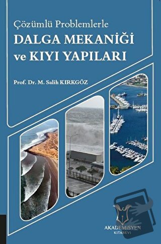 Çözümlü Problemlerle Dalga Mekaniği ve Kıyı Yapıları - M. Salih Kırkgö