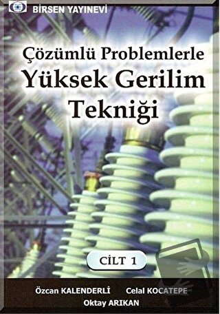 Çözümlü Problemlerle Yüksek Gerilim Tekniği Cilt: 1 - Celal Kocatepe -