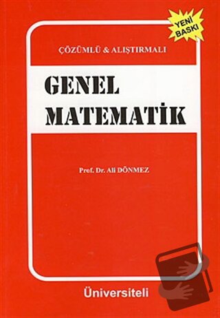 Çözümlü ve Alıştırmalı Genel Matematik - Ali Dönmez - Üniversiteli Kit