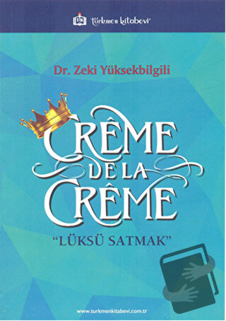 Creme De La Creme - Zeki Yüksekbilgili - Türkmen Kitabevi - Fiyatı - Y