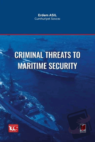 Criminal Threats to Maritime Security - Erdem Asıl - Adalet Yayınevi -