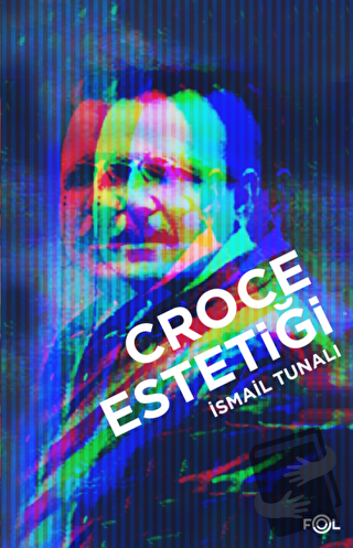 Croce Estetiği - İsmail Tunalı - Fol Kitap - Fiyatı - Yorumları - Satı