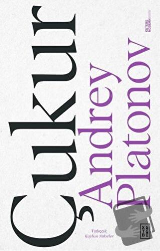 Çukur - Andrey Platonov - Ketebe Yayınları - Fiyatı - Yorumları - Satı