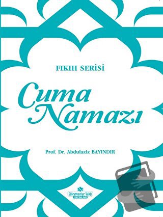 Cuma Namazı - Abdülaziz Bayındır - Süleymaniye Vakfı Yayınları - Fiyat