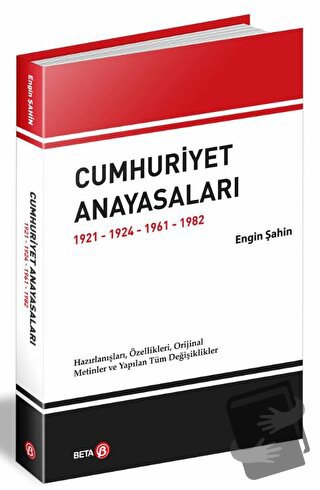 Cumhuriyet Anayasaları 1921-1924-1961-1982 - Engin Şahin - Beta Yayıne