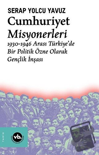 Cumhuriyet Misyonerleri - Serap Yolcu Yavuz - Vakıfbank Kültür Yayınla