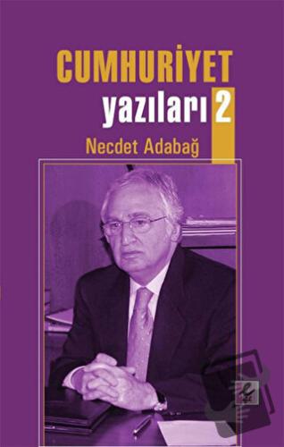 Cumhuriyet Yazıları 2 - Necdet Adabağ - Efil Yayınevi - Fiyatı - Yorum