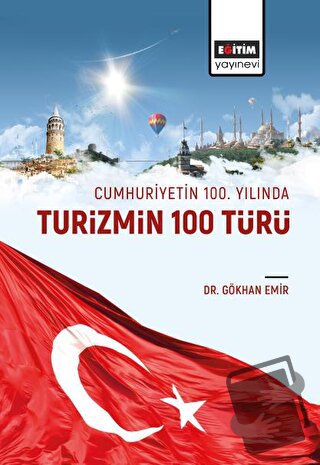 Cumhuriyetin 100 Yılında Turizmin 100 Türü - Gökhan Emir - Eğitim Yayı