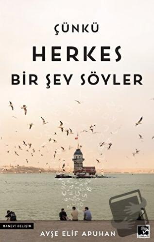 Çünkü Herkes Bir Şey Söyler - Ayşe Elif Apuhan - Çınaraltı Yayınları -