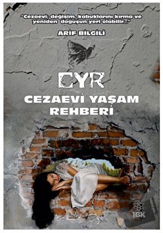 CYR Cezaevi Yaşam Rehberi - Arif Bilgili - İBK - İz Bırakan Kalemler -