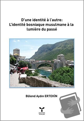 D’une İdentite a l’autre: L’identite Bosniaque Musulmane a La lumiere 