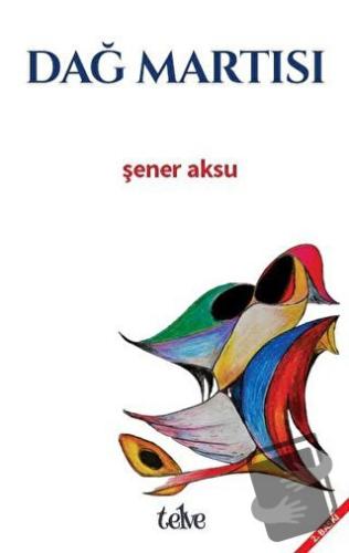 Dağ Martısı - Şener Aksu - Telve Kitap - Fiyatı - Yorumları - Satın Al