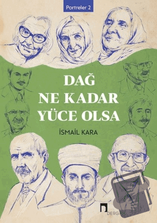 Dağ Ne Kadar Yüce Olsa - İsmail Kara - Dergah Yayınları - Fiyatı - Yor