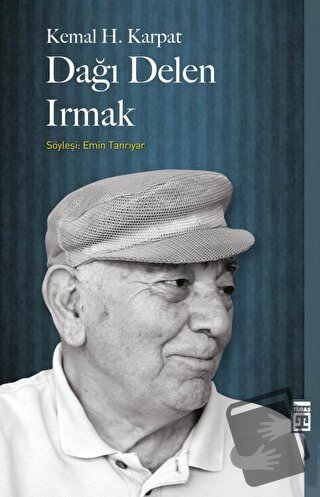 Dağı Delen Irmak - Kemal H. Karpat - Timaş Yayınları - Fiyatı - Yoruml