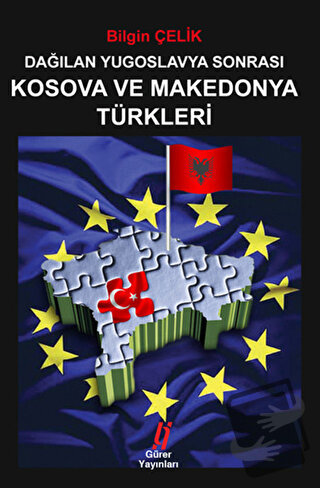 Dağılan Yugoslavya Sonrası Kosova ve Makedonya Türkleri - Bilgin Çelik