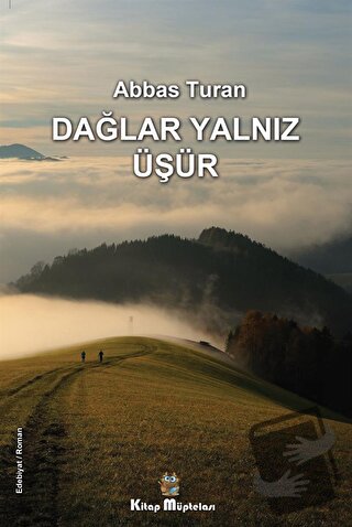 Dağlar Yalnız Üşür - Abbas Turan - Kitap Müptelası Yayınları - Fiyatı 