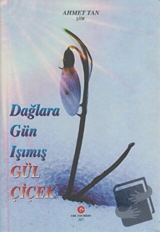 Dağlara Gün Işımış Gül Çiçek - Ahmet Tan - Can Yayınları (Ali Adil Ata