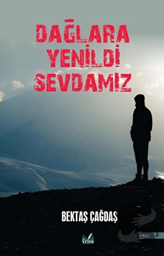 Dağlara Yenildi Sevdamız - Bektaş Çağdaş - İzan Yayıncılık - Fiyatı - 