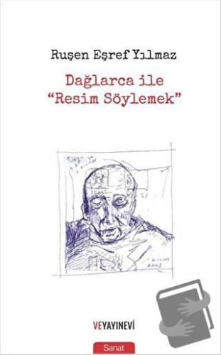 Dağlarca ile "Resim Söylemek" - Ruşen Eşref Yılmaz - Ve Yayınevi - Fiy