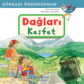 Dağları Keşfet - Dünyayı Öğreniyorum - Laura Leintz - İş Bankası Kültü