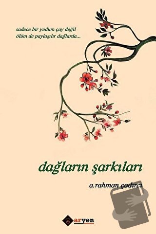 Dağların Şarkıları - A. Rahman Çadırcı - Aryen Yayınları - Fiyatı - Yo