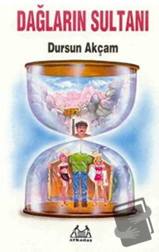 Dağların Sultanı - Dursun Akçam - Arkadaş Yayınları - Fiyatı - Yorumla