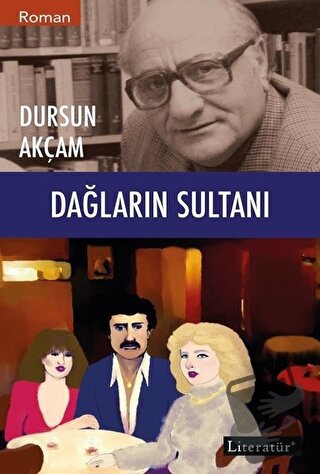 Dağların Sultanı - Dursun Akçam - Literatür Yayıncılık - Fiyatı - Yoru