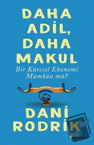 Daha Adil Daha Makul Bir Küresel Ekonomi Mümkün mü? - Dani Rodrik - Do