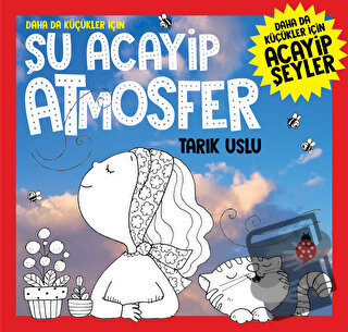 Daha Da Küçükler İçin Şu Acayip Atmosfer - Tarık Uslu - Uğurböceği Yay