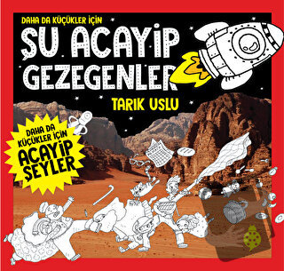 Daha Da Küçükler İçin Şu Acayip Gezegenler - Tarık Uslu - Uğurböceği Y