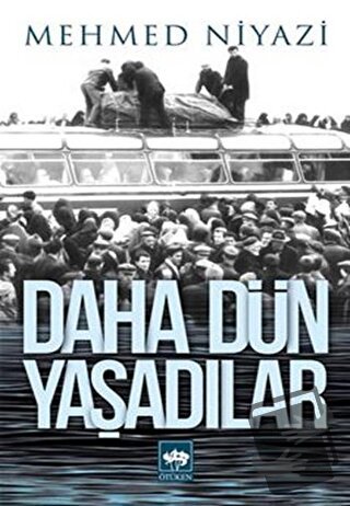 Daha Dün Yaşadılar - Mehmed Niyazi - Ötüken Neşriyat - Fiyatı - Yoruml