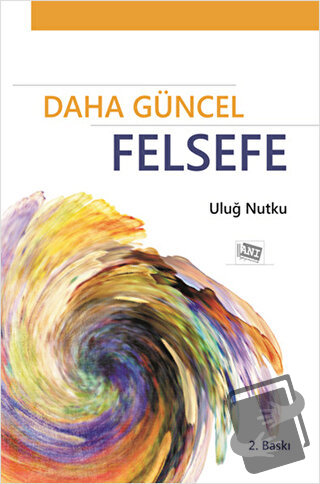 Daha Güncel Felsefe - Uluğ Nutku - Anı Yayıncılık - Fiyatı - Yorumları