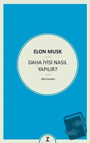 Daha İyisi Nasıl Yapılır? - Elon Musk - Zeplin Kitap - Fiyatı - Yoruml