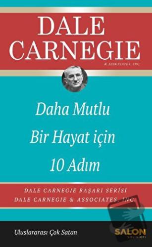 Daha Mutlu Bir Hayat İçin 10 Adım - Dale Carnegie - Salon Yayınları - 