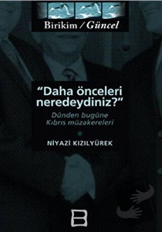 Daha Önceleri Neredeydiniz? - Niyazi Kızılyürek - Birikim Yayınları - 