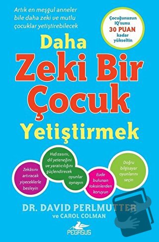 Daha Zeki Bir Çocuk Yetiştirmek - David Perlmutter - Pegasus Yayınları