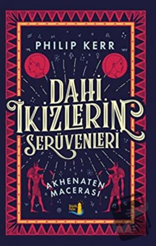 Dahi İkizlerin Serüvenleri - Akhenaten Macerası - Philip Kerr - Büyülü