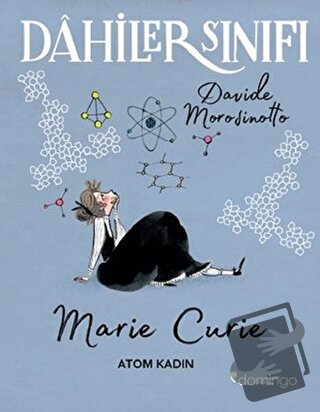 Dahiler Sınıfı: Marie Curie - Atom Kadın - Davide Morosinotto - Doming