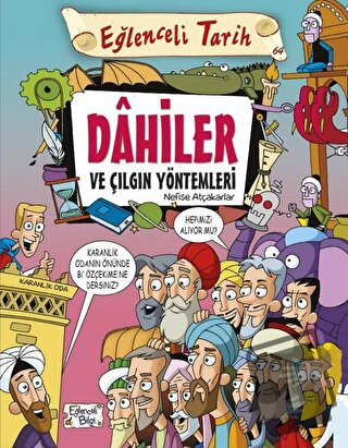 Dahiler ve Çılgın Yöntemleri - Nefise Atçakarlar - Eğlenceli Bilgi Yay