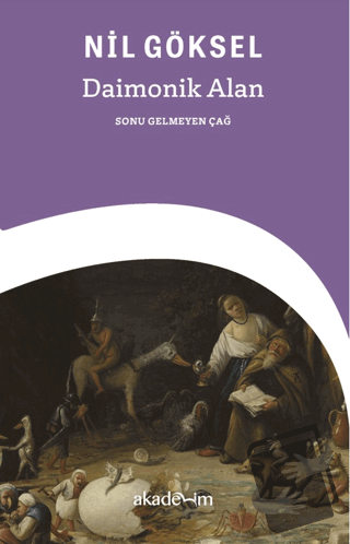 Daimonik Alan: Sonu Gelmeyen Çağ - Nil Göksel - Akademim Kitaplığı - F