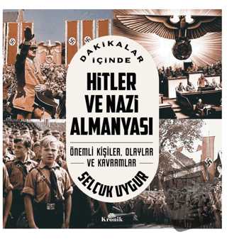 Dakikalar İçinde Hitler ve Nazi Almanyası - Selçuk Uygur - Kronik Kita