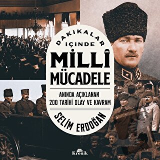 Dakikalar İçinde Milli Mücadele - Selim Erdoğan - Kronik Kitap - Fiyat