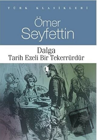 Dalga Tarih Ezeli Bir Tekerrürdür - Ömer Seyfettin - Kurgan Edebiyat -