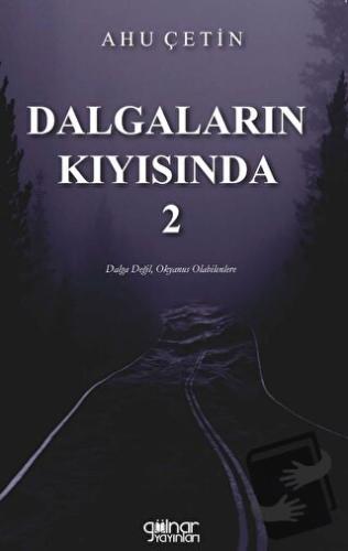 Dalgaların Kıyısında - 2 - Ahu Çetin - Gülnar Yayınları - Fiyatı - Yor