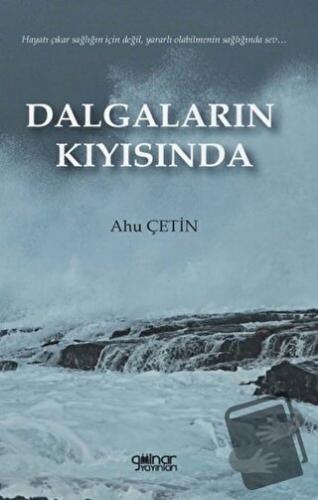 Dalgaların Kıyısında - Ahu Çetin - Gülnar Yayınları - Fiyatı - Yorumla