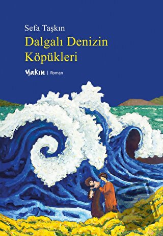 Dalgalı Denizin Köpükleri - Sefa Taşkın - Yakın Kitabevi - Fiyatı - Yo