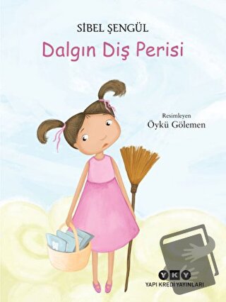 Dalgın Diş Perisi - Sibel Şengül - Yapı Kredi Yayınları - Fiyatı - Yor